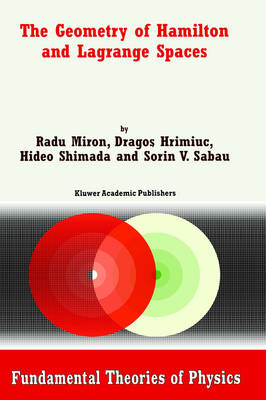 Geometry of Hamilton and Lagrange Spaces -  Dragos Hrimiuc,  R. Miron,  Sorin V. Sabau,  Hideo Shimada