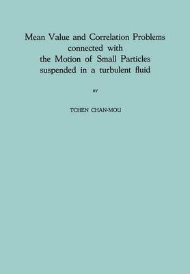 Mean Value and Correlation Problems connected with the Motion of Small Particles suspended in a turbulent fluid -  Tchen Chan-Mou