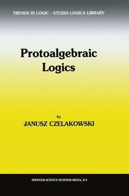 Protoalgebraic Logics -  Janusz Czelakowski