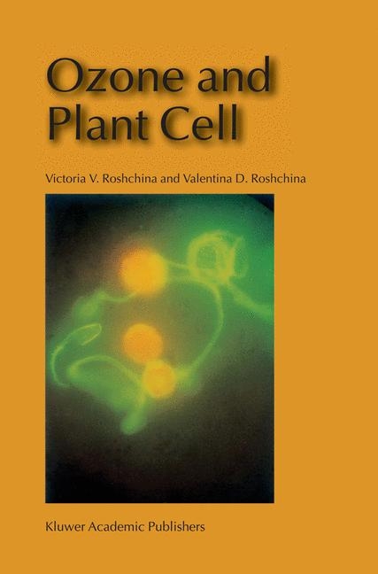 Ozone and Plant Cell -  Valentina D. Roshchina,  Victoria V Roshchina