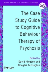 Case Study Guide to Cognitive Behaviour Therapy of Psychosis - 