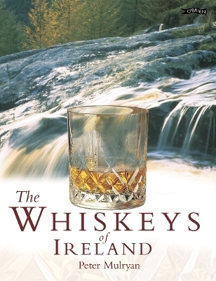 The Whiskeys of Ireland - Peter Mulryan