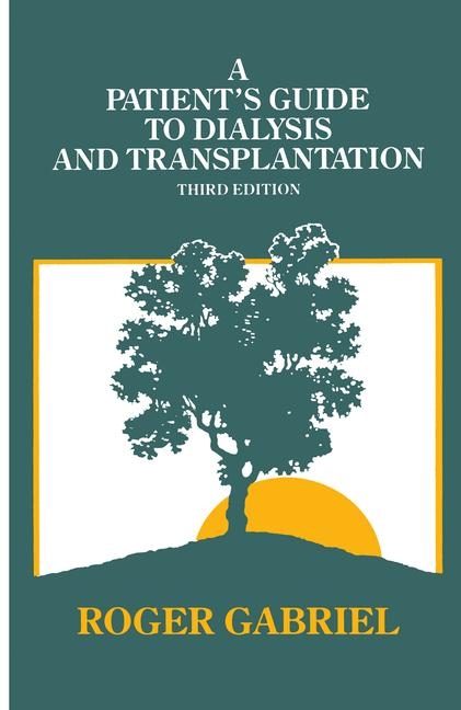 Patient's Guide to Dialysis and Transplantation -  J.R.T Gabriel