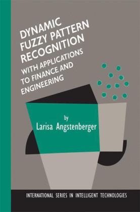 Dynamic Fuzzy Pattern Recognition with Applications to Finance and Engineering -  Larisa Angstenberger