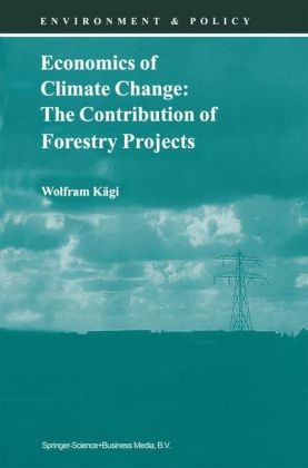 Economics of Climate Change: The Contribution of Forestry Projects -  Wolfram Kagi