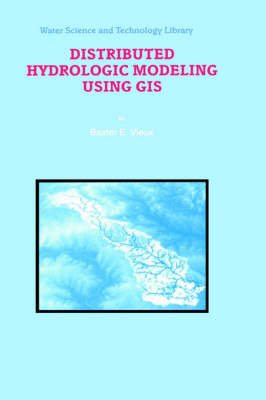 Distributed Hydrologic Modeling Using GIS -  Baxter E. Vieux