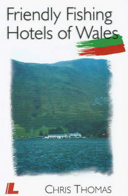 Friendly Fishing Hotels of Wales - Chris Thomas