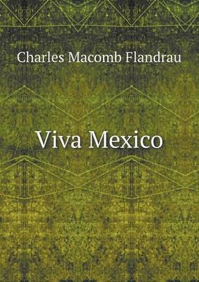 Viva Mexico - Charles Macomb Flandrau