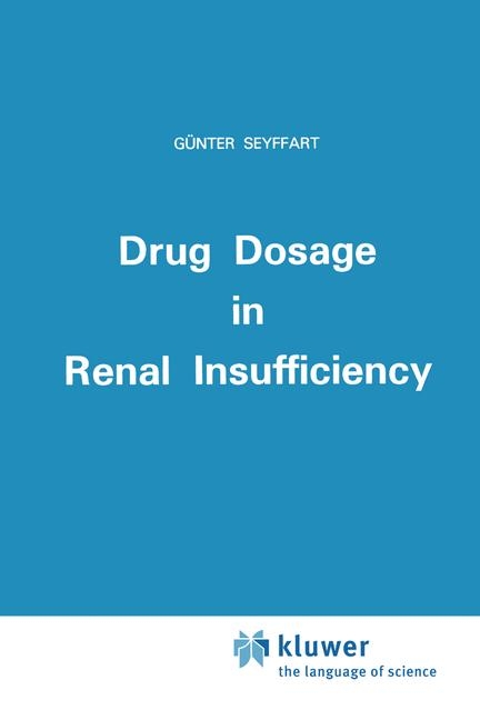 Drug Dosage in Renal Insufficiency -  G. Seyffart