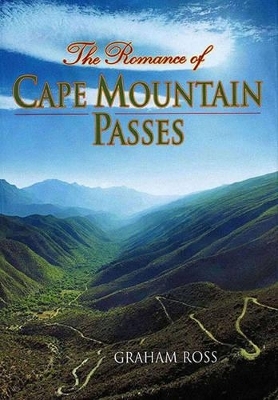 Romance of Cape Mountain Passes - Graham Ross