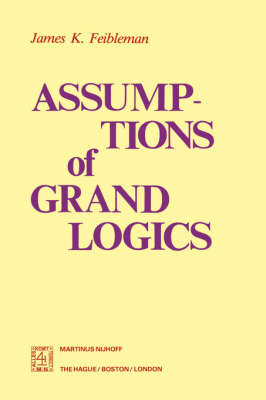 Assumptions of Grand Logics -  J.K. Feibleman
