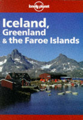 Iceland, Greenland and the Faroe Islands - Deanna Swaney, Graeme Cornwallis