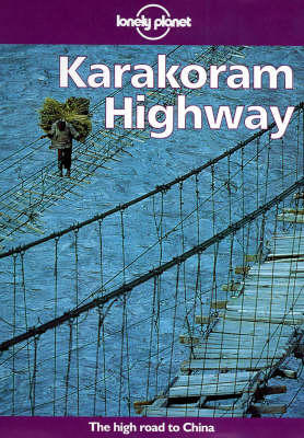 Karakoram Highway - John King, Bradley Mayhew