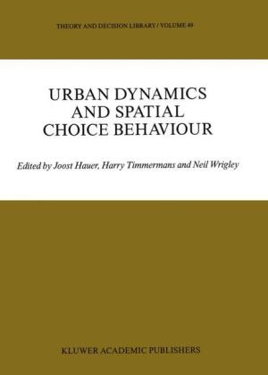 Urban Dynamics and Spatial Choice Behaviour - 