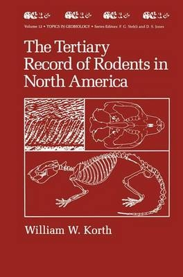 Tertiary Record of Rodents in North America -  William W. Korth