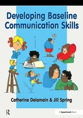 Developing Baseline Communication Skills - Catherine Delamain, Jill Spring