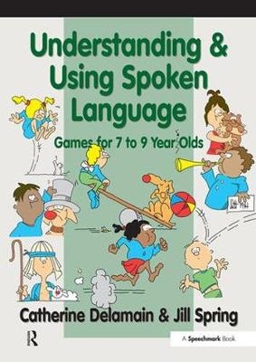 Understanding and Using Spoken Language - Catherine Delamain, Jill Spring