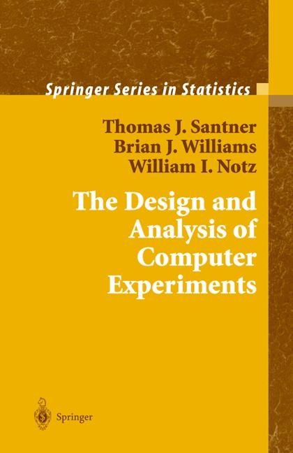 Design and Analysis of Computer Experiments -  William I. Notz,  Thomas J. Santner,  Brian J. Williams