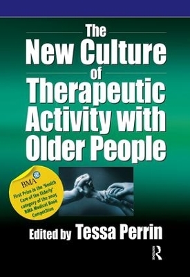 The New Culture of Therapeutic Activity with Older People - Tessa Perrin