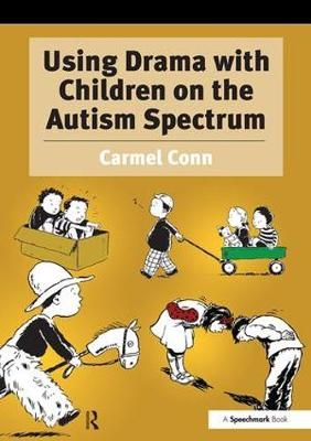 Using Drama with Children on the Autism Spectrum - Carmel Conn