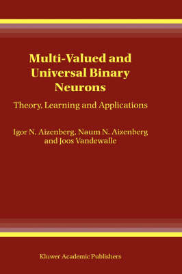 Multi-Valued and Universal Binary Neurons -  Igor Aizenberg,  Naum N. Aizenberg,  Joos P.L. Vandewalle