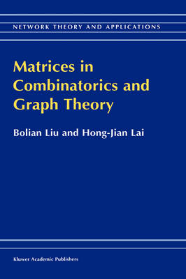 Matrices in Combinatorics and Graph Theory -  Hong-Jian Lai,  Bolian Liu