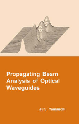 Propagating Beam Analysis of Optical Waveguides - Junji Yamauchi
