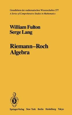 Riemann-Roch Algebra -  William Fulton,  Serge Lang