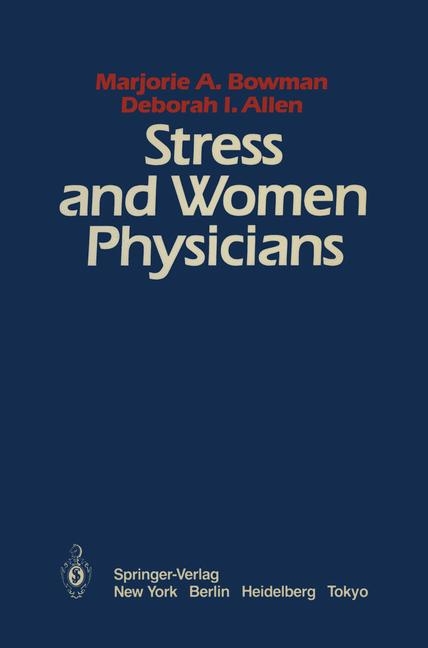 Stress and Women Physicians -  D.I. Allen,  M.A. Bowman