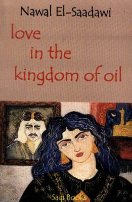 Love in the Kingdom of Oil - Nawal El-Saadawi