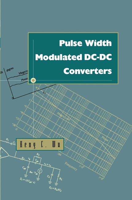 Pulse Width Modulated DC-DC Converters -  Keng Chih Wu