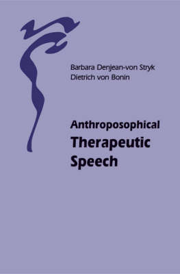 Anthroposophical Therapeutic Speech - Barbara Denjean-von Stryk, Dietrich von Bonin