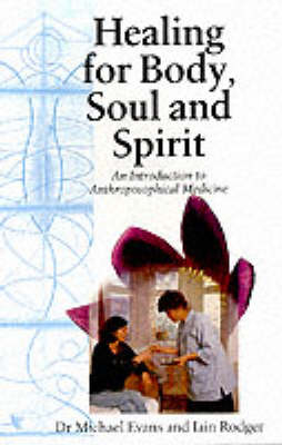 Healing for Body, Soul and Spirit - Dr Michael Evans, Iain Rodger