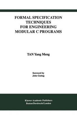 Formal Specification Techniques for Engineering Modular C Programs -  Tan Yang Meng