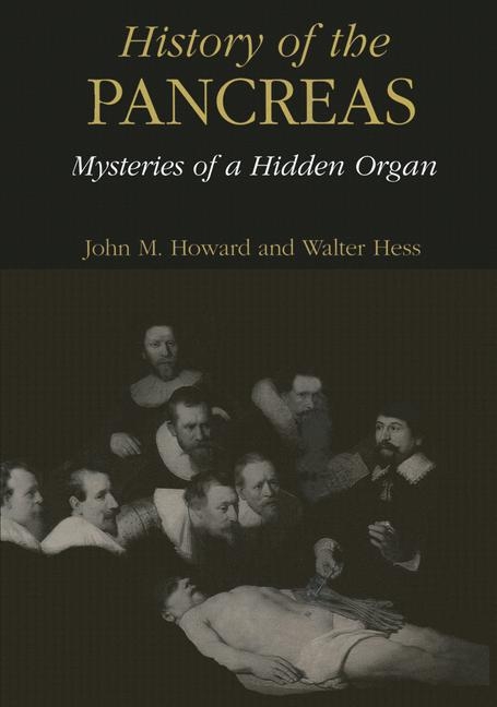 History of the Pancreas: Mysteries of a Hidden Organ -  Walter Hess,  John M. Howard