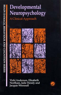 Developmental Neuropsychology - Vicki Anderson, Elisabeth Northam, Jacquie Wrennall