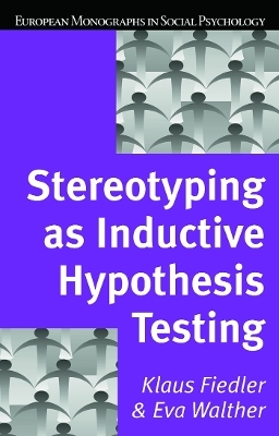 Stereotyping as Inductive Hypothesis Testing - Klaus Fiedler, Eva Walther
