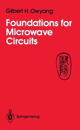 Foundations for Microwave Circuits -  Gilbert H. Owyang