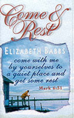 Come and Rest - Elizabeth Babbs