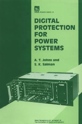 Digital Protection for Power Systems - A.T. Johns, S.K. Salman