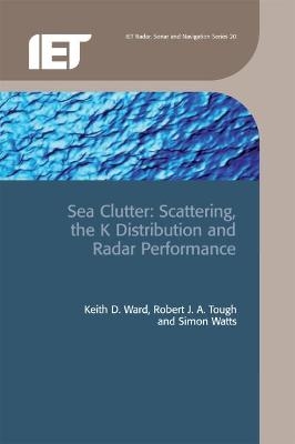 Sea Clutter - Keith D. Ward, Robert J.A. Tough, Simon Watts