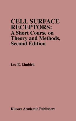 Cell Surface Receptors: A Short Course on Theory and Methods -  Lee E. Limbird