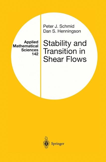 Stability and Transition in Shear Flows -  Dan S. Henningson,  Peter J. Schmid