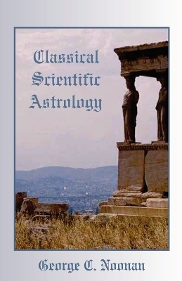 Classical Scientific Astrology - George C Noonan