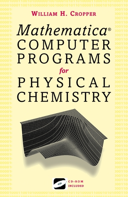 Mathematica(R) Computer Programs for Physical Chemistry -  William H. Cropper