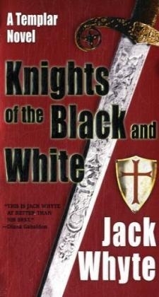 Knights of the Black and White - Jack Whyte