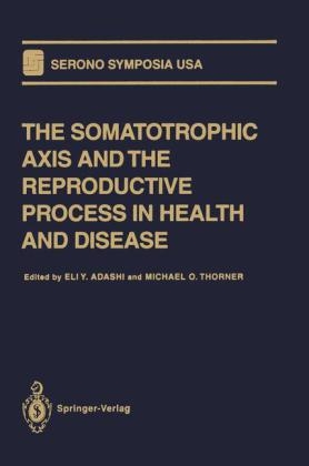 Somatotrophic Axis and the Reproductive Process in Health and Disease - 