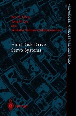 Hard Disk Drive Servo Systems -  Ben M. Chen,  Tong Heng Lee,  Venkatakrishnan Venkataramanan