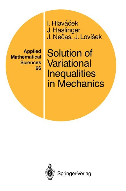 Solution of Variational Inequalities in Mechanics -  Jaroslav Haslinger,  Ivan Hlavacek,  Jan Lovisek,  Jindrich Necas