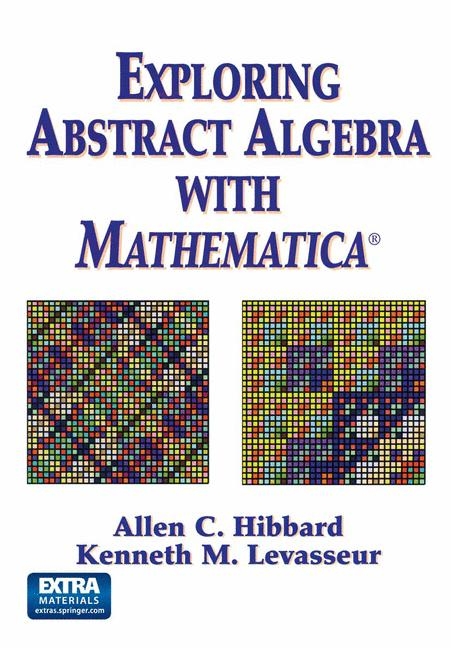 Exploring Abstract Algebra With Mathematica(R) -  Allen C. Hibbard,  Kenneth M. Levasseur